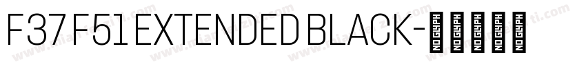 F37 F51 Extended Black字体转换